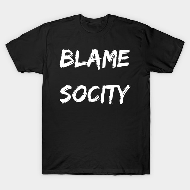 Blame Socity T-Shirt by ziffu